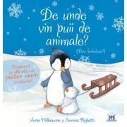 De unde vin puii de animale? Dar bebelusii? de Anna Milbourne