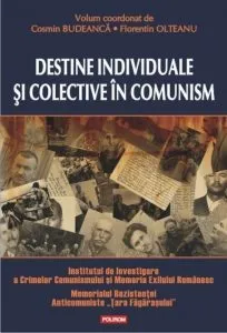 Destine individuale si colective in comunism de Cosmin Budeanca