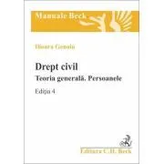 Drept civil. Teoria generala. Persoanele. Editia 4 de Ilioara Genoiu