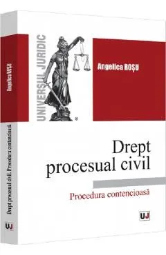 Drept procesual civil. Procedura contencioasa de Angelica Rosu