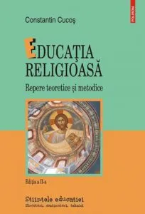 Educatia religioasa. Repere teoretice si metodice de Constantin Cucos