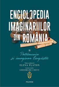 Enciclopedia imaginariilor din Romania. Vol. II: Patrimoniu si imaginar lingvistic
