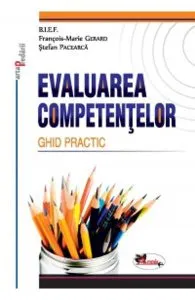 Evaluarea Competentelor. Ghid Practic de Francois-Marie Gerard