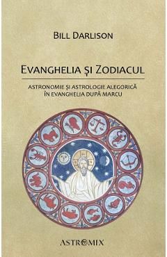 Evanghelia si zodiacul: Astronomie si astrologie alegorica in Evanghelia dupa Marcu