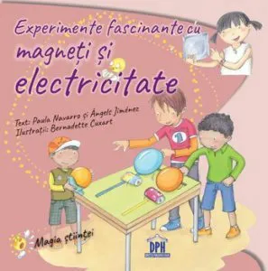 Experimente fascinante cu magneti si electricitate de Angels Jimenez