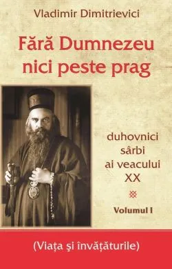 Fara Dumnezeu nici peste prag. Volumul I de Vladimir Dimitrievici