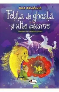 Fetita de gheata si alte basme de Mila Pavicevic