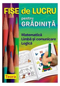 Fișe de lucru pentru grădiniță. Matematică, Limba și comunicare, Logică