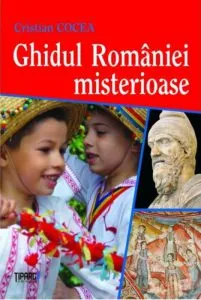 Ghidul Romaniei misterioase de Cristian Cocea