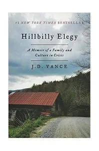 Hillbilly Elegy: A Memoir of a Family and Culture in Crisis de J. D. Vance