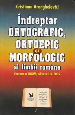 Indreptar ortografic, ortoepic si morfologic al limbii romane