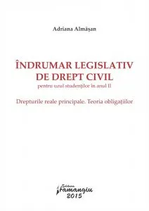 Indrumar legislativ de drept civil pentru uzul studentilor in anul II de Adriana Almasan