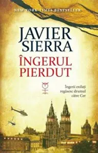Ingerul pierdut. Ingerii exilati regasesc drumul catre Cer de Javier Sierra