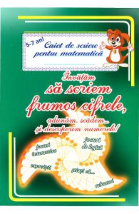 Invatam Sa Scriem Frumos Cifrele 5-7 Ani Caiet De Scriere Pentru Matematica