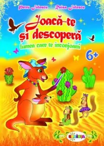 Joaca-te Si Descopera - Lumea Inconjuratoare 6+