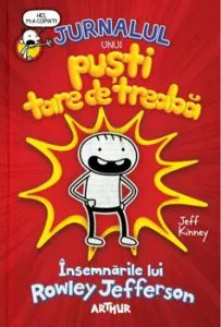 Jurnalul unui pusti tare de treaba. Insemnarile lui Rowley Jefferson de Jeff Kinney