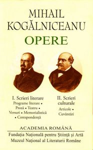 Mihail Kogălniceanu. Opere (Vol. I II) Scrieri literare. Scrieri culturale