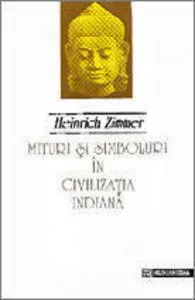 Mituri si simboluri in arta si civilizatia indiana de Heinrich Zimmer