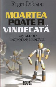Moartea poate fi vindecata... si alte 99 de ipoteze medicale