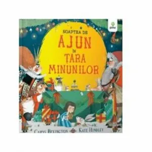 Noaptea de Ajun in Tara Minunilor de Carys Bexington