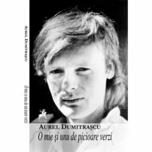 O mie si unu de picioare verzi -Antologie de Aurel Dumitrascu