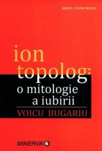 O mitologie a iubirii de Ion Topolog