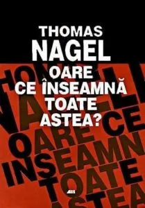 Oare ce inseamna toate astea? de Thomas Nagel