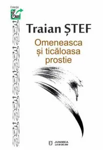 Omeneasca si ticaloasa prostie de Traian Stef