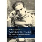 Pasararul din Vilnius. Jozef Mackiewicz de Wlodzimierz Bolecki