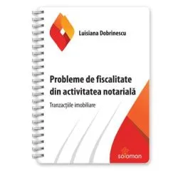 Probleme de fiscalitate din activitatea notariala. Tranzactiile imobiliare de Luisiana Dobrinescu