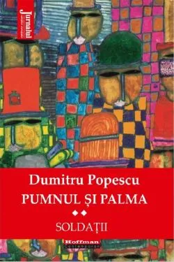 Pumnul si palma Vol.2: Soldatii de Dumitru Popescu