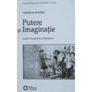 Putere si imaginatie. Studii de politica si literatura