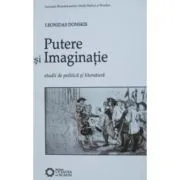 Putere si imaginatie. Studii de politica si literatura de Leonidas Donskis
