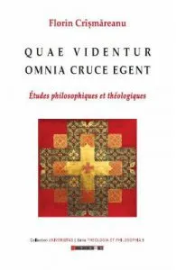 Quae videntur omnia cruce egent de Florin Crismareanu