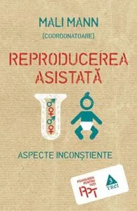 Reproducerea asistata. Aspecte inconstiente