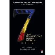 Sapte teme fundamentale pentru Romania 2014 de Dan Dungaciu