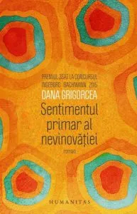Sentimentul primar al nevinovatiei de Dana Grigorcea