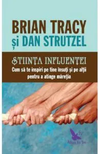 Stiinta influentei. Cum sa te inspiri pe tine insuti si pe altii pentru a atinge maretia de Brian Tracy