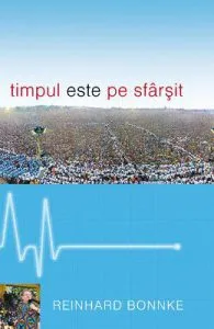 Timpul este pe sfarsit de Reinhard Bonnke