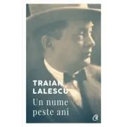 Traian Lalescu. Un nume peste ani (editia a 2-a) de Smaranda Lalescu