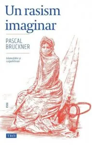 Un rasism imaginar de Pascal Bruckner