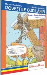 Unde a zburat randunica - Povestile Copilariei de Mariana Andreianu