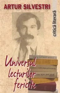 Universul lecturilor fericite de Artur Silvestri