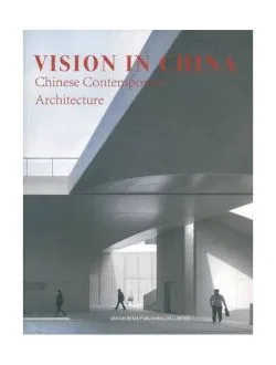 Vision in China: Chinese Contemporary Architecture