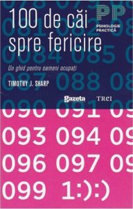 100 de cai spre fericire : Un ghid pentru oameni ocupati. Editie GSP