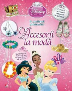 Accesorii la moda. In atelierul printeselor. Creeaza accesorii demne de o printesa. Instructiuni ilustrate pas cu pas si usor de urmat.