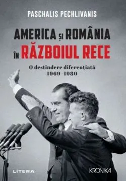 America si Romania in Razboiul Rece de Paschalis Pechlivanis