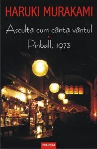 Asculta cum canta vantul. Pinball, 1973 de Haruki Murakami
