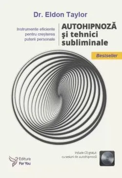 Autohipnoză și tehnici subliminale (include CD) de Eldon Taylor