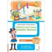 Calatorie prin lumea textelor literare. Partea 1 CP din manualul de limba romana pentru clasa a 2-a de Amalia Scalat